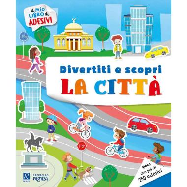 Il mio libro degli adesivi -  divertiti e scopri la citta'